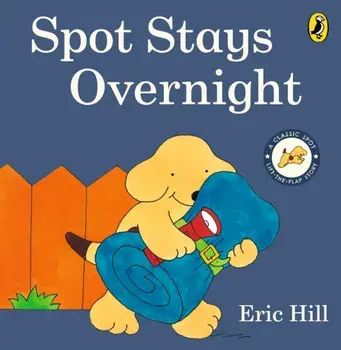 Spot Stays Overnight, Board book/Eric Hill
