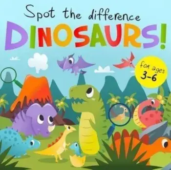 Spot The Difference - Dinosaurs!: A Fun Search and Solve Book for 3-6 Year Olds, Paperback/Webber Books