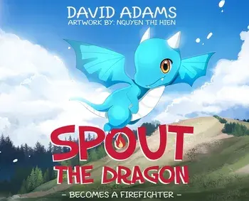 Spout the Dragon Becomes a Firefighter, Hardcover/David Adams