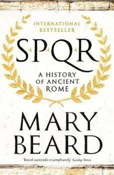 SPQR. A History of Ancient Rome/Mary Beard