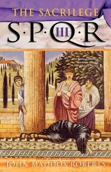 Spqr III: The Sacrilege: A Mystery, Paperback/John Maddox Roberts