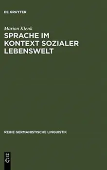 Sprache im Kontext sozialer Lebenswelt. Reprint 2011 ed., Hardback/Marion Klenk