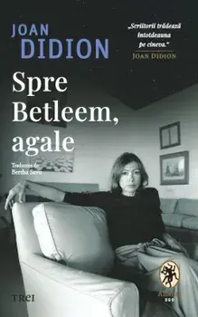 Spre Betleem, agale/Joan Didion