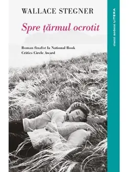 Spre tarmul ocrotit/Wallace Stegner