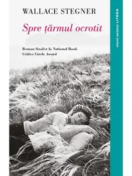 Spre tarmul ocrotit/Wallace Stegner