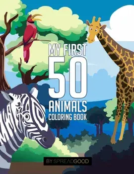 Spread good my first 50 animals coloring book-coloring books for kids, ages 2-4 ages 4-8, boys, girls, toddlers- 50 high-quality illustrations-includi, Paperback/Spread Good