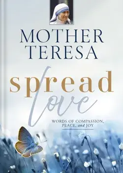 Spread Love. Words of Compassion, Peace, and Joy, Hardback/Mother Teresa