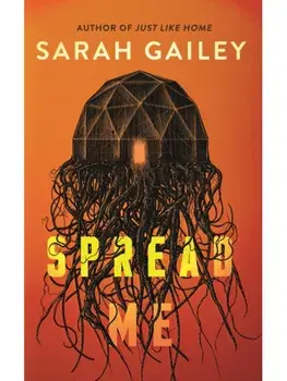 Spread Me, Hardback/Sarah Gailey
