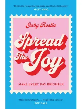 Spread the Joy. Make Every Day Brighter, Paperback/Gaby Roslin