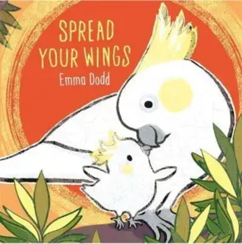 Spread Your Wings, Hardback/Emma Dodd