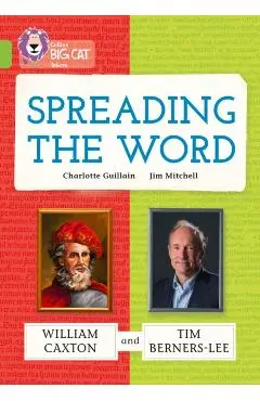 Spreading the Word: William Caxton and Tim Berners-Lee - Charlotte Guillain
