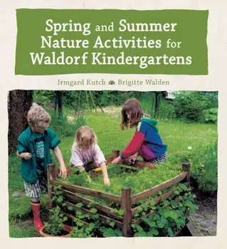 Spring and Summer Nature Activities for Waldorf Kindergartens, Hardback/Brigitte Walden