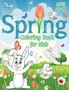 Spring Coloring Book for Kids: (Ages 4-8) With Unique Coloring Pages! (Seasons Coloring Book & Activity Book for Kids)/***