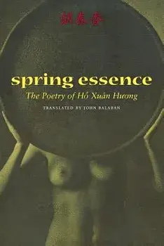 Spring Essence: The Poetry of Ho Xuan Huong, Paperback/Hô Xuân Huong