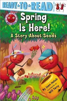 Spring Is Here!: A Story about Seeds, Paperback/Joan Holub