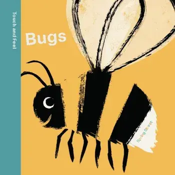 Spring Street Touch and Feel: Bugs. UK Edition, Board book/Boxer Books