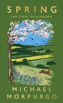 Spring. The uplifting memoir of springtime joy - an instant Sunday Times bestseller, Hardback/Michael Morpurgo