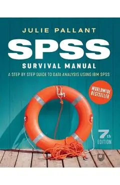 SPSS Surival Manual: A Step by Step Guide to Data Analysis using IBM SPS - Pallant