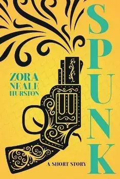 Spunk - A Short Story;Including the Introductory Essay 'A Brief History of the Harlem Renaissance', Paperback/Zora Neale Hurston