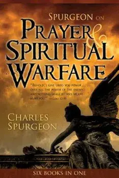 Spurgeon on Prayer and Spiritual Warfare, Paperback/Charles Haddon Spurgeon