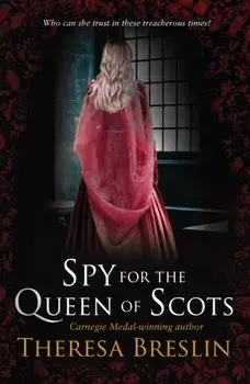 Spy for the Queen of Scots, Paperback/Theresa Breslin