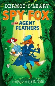 Spy Fox and Agent Feathers. A laugh-out-loud action-adventure story, Paperback/Dermot O’Leary