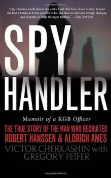 Spy Handler: Memoir of a KGB Officer: The True Story of the Man Who Recruited Robert Hanssen and Aldrich Ames, Paperback/Victor Cherkashin