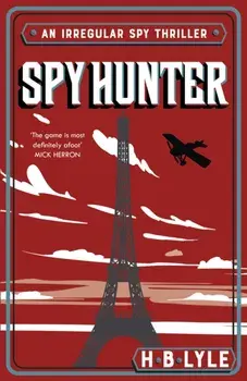 Spy Hunter. A heart-pounding Sherlock Holmes spy thriller from a master of the genre, Paperback/H.B. Lyle