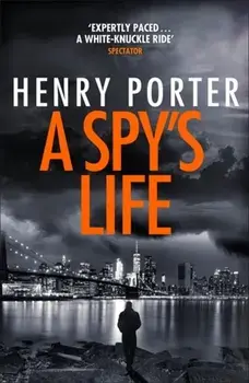 Spy's Life. A pulse-racing spy thriller of relentless intrigue and mistrust, Paperback/Henry Porter