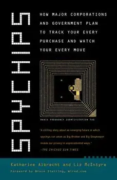 Spychips: How Major Corporations and Government Plan to Track Your Every Purchase and Watc H Your Every Move, Paperback/Katherine Albrecht