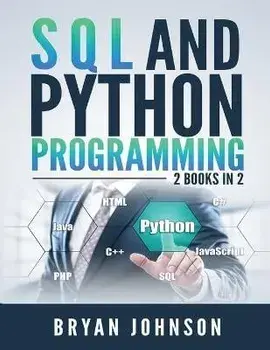 SQL AND PYthon Programming: 2 Books IN 1!, Paperback/Bryan Johnson