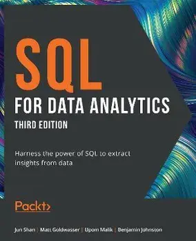 SQL for Data Analytics - Third Edition: Harness the power of SQL to extract insights from data, Paperback/Jun Shan