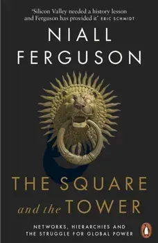 Square and the Tower, Paperback/Niall Ferguson