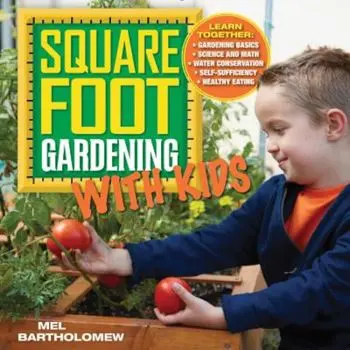 Square Foot Gardening with Kids, Paperback/Mel Bartholomew
