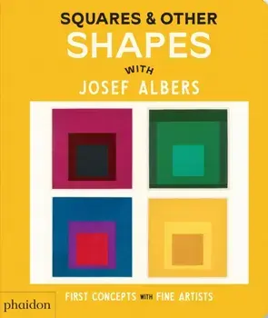 Squares & Other Shapes. with Josef Albers, Board book/Phaidon Editors
