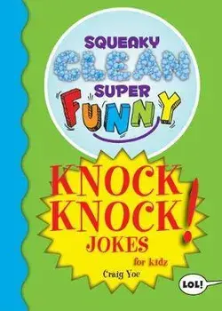 Squeaky Clean Super Funny Knock Knock Jokes for Kidz: (things to Do at Home, Learn to Read, Jokes & Riddles for Kids), Paperback/Craig Yoe