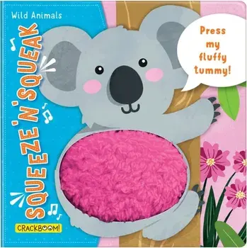 Squeeze 'n' Squeak: Wild Animals. Press my fluffy tummy!, Board book/***