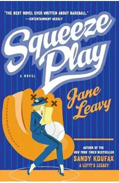 Squeeze Play - Jane Leavy