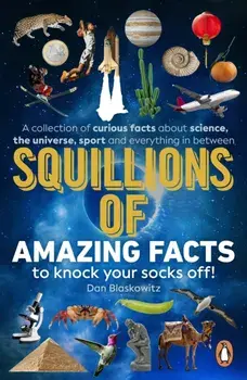 Squillions of Amazing Facts to Knock Your Socks Off!, Paperback/Dan Blaskowitz