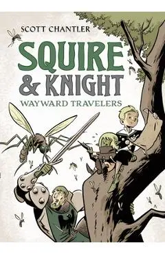 Squire & Knight: Wayward Travelers - Scott Chantler