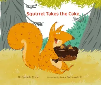 Squirrel Takes the Cake, Hardback/Dr Danielle Camer