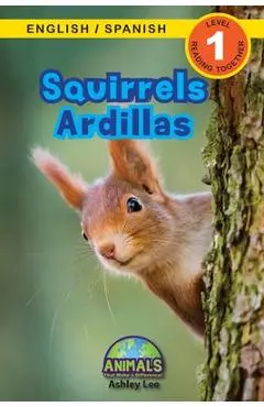Squirrels / Ardillas: Bilingual (English / Spanish) (Inglés / Español) Animals That Make a Difference! (Engaging Readers, Level 1) - Ashley Lee