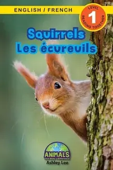 Squirrels / Les ecureuils. Bilingual (English / French) (Anglais / Francais) Animals That Make a Difference! (Engaging Readers, Level 1), Large type / large print ed, Paperback/Ashley Lee