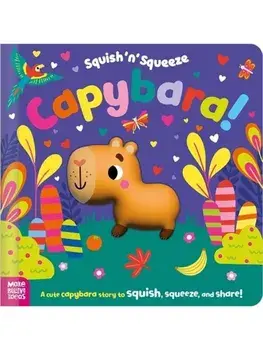 Squish 'n' Squeeze Capybara!, Hardback/Alice Fewery