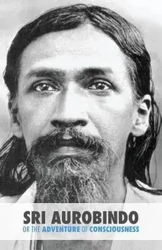 Sri Aurobindo or the Adventure of Consciousness, Paperback/Satprem