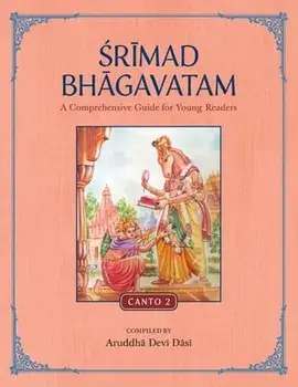 Srimad Bhagavatam: A Comprehensive Guide for Young Readers: Canto 2, Paperback/***
