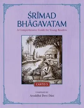 Srimad Bhagavatam: A Comprehensive Guide for Young Readers: Canto 5, Paperback/Aruddha Devi Dasi