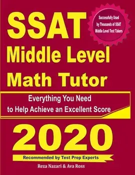 SSAT Middle Level Math Tutor: Everything You Need to Help Achieve an Excellent Score, Paperback/Ava Ross