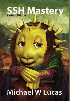 SSH Mastery: OpenSSH, PuTTY, Tunnels and Keys, Hardcover/Michael W. Lucas