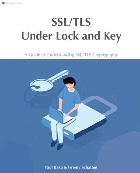 SSL/TLS Under Lock and Key: A Guide to Understanding SSL/TLS Cryptography, Paperback/Hollie Acres